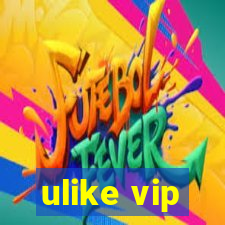 ulike vip