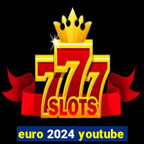 euro 2024 youtube