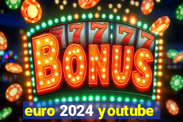 euro 2024 youtube