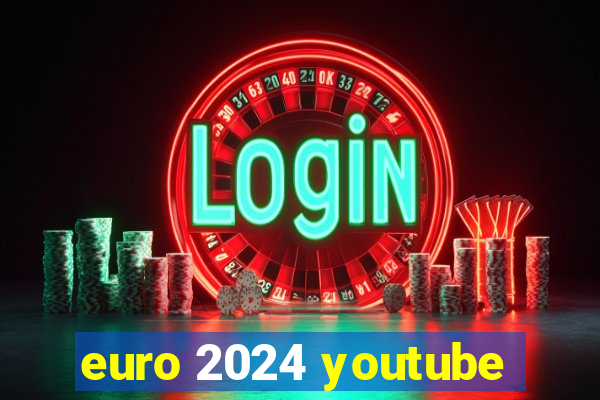 euro 2024 youtube