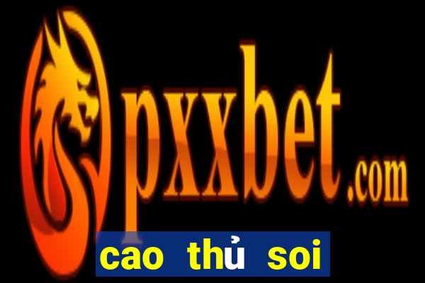 cao thủ soi cầu 666