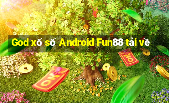 God xổ số Android Fun88 tải về