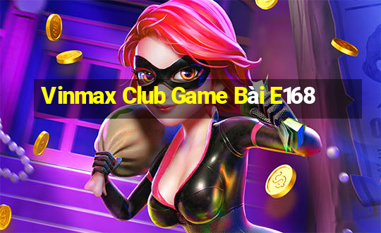 Vinmax Club Game Bài E168