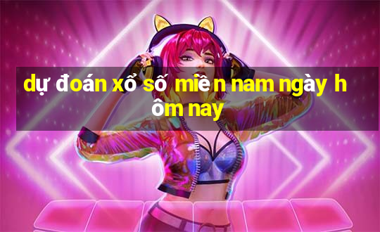 dự đoán xổ số miền nam ngày hôm nay