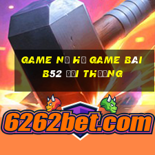 Game Nổ Hũ Game Bài B52 Đổi Thưởng