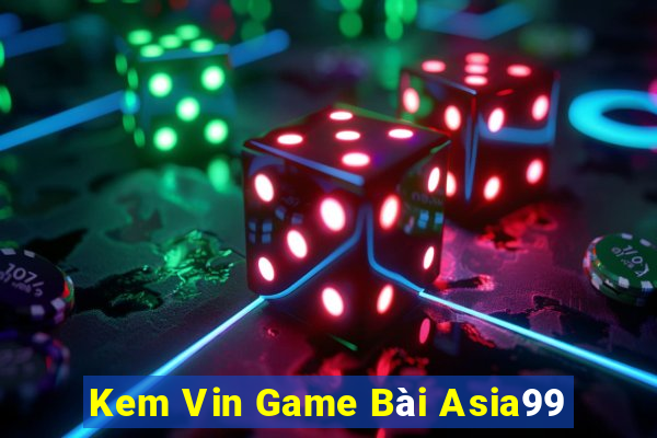 Kem Vin Game Bài Asia99