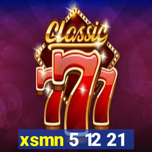 xsmn 5 12 21