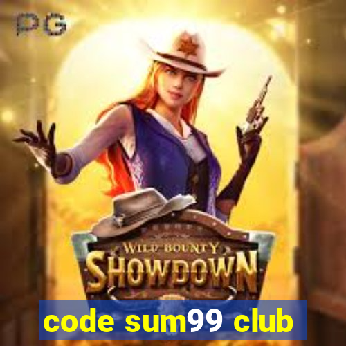 code sum99 club