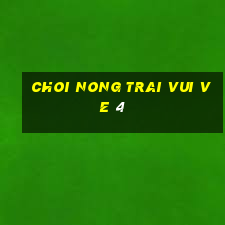 choi nong trai vui ve 4