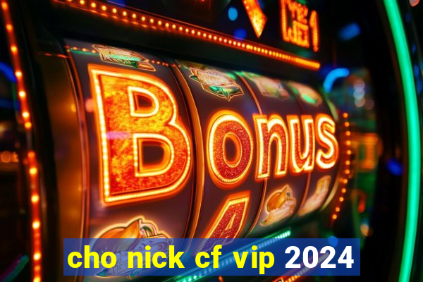 cho nick cf vip 2024