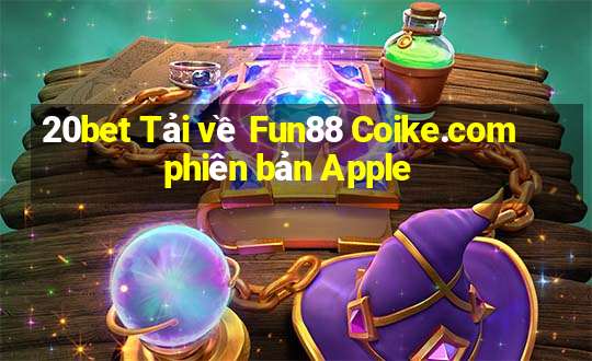 20bet Tải về Fun88 Coike.com phiên bản Apple