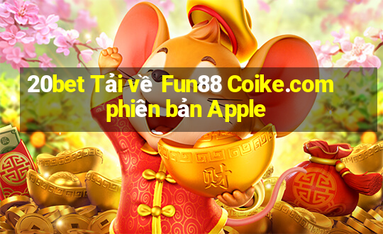 20bet Tải về Fun88 Coike.com phiên bản Apple