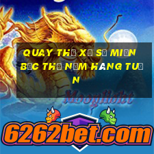 quay thử xổ số miền bắc thứ năm hàng tuần