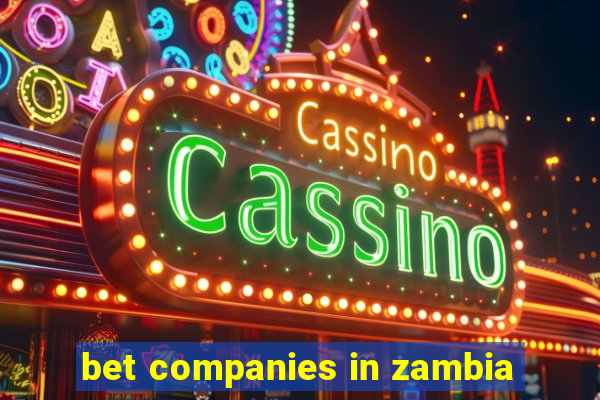 bet companies in zambia