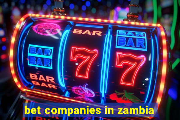 bet companies in zambia