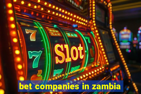 bet companies in zambia