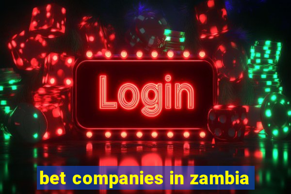 bet companies in zambia