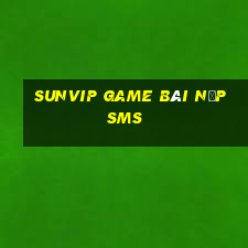 Sunvip Game Bài Nạp Sms