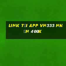 Link tải app Vn333 Nhận 400k