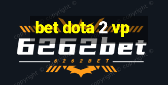 bet dota 2 vp