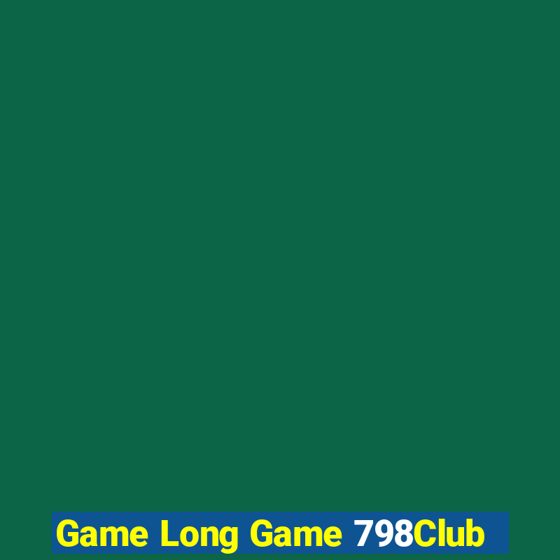 Game Long Game 798Club