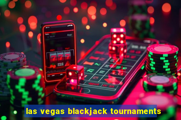 las vegas blackjack tournaments