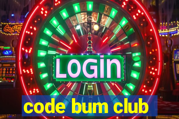 code bum club