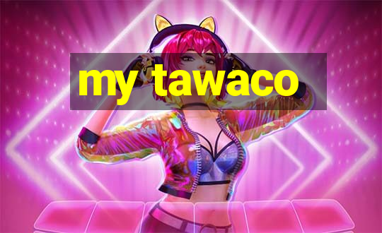 my tawaco