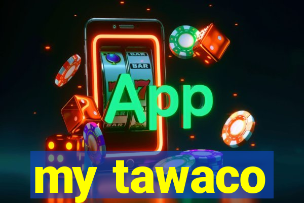 my tawaco