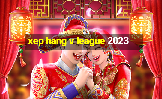 xep hang v league 2023