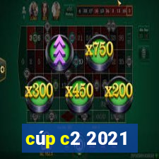 cúp c2 2021