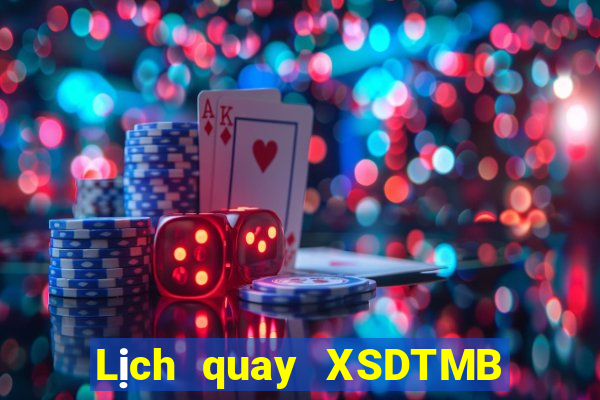 Lịch quay XSDTMB ngày mai