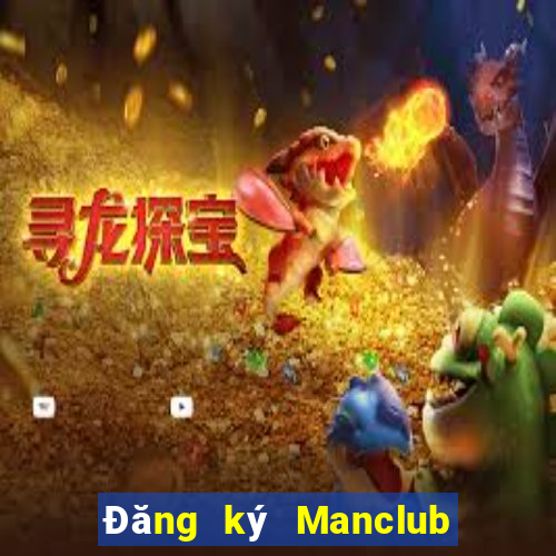 Đăng ký Manclub Nhận 350k