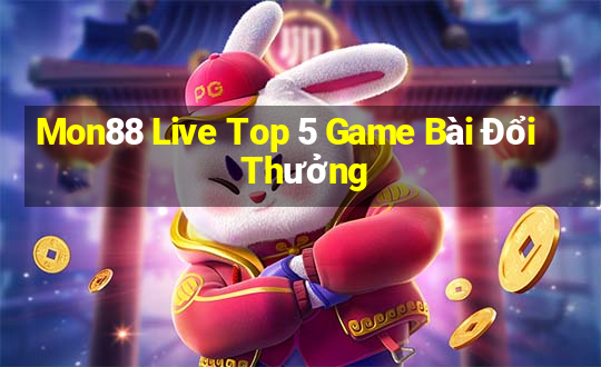 Mon88 Live Top 5 Game Bài Đổi Thưởng