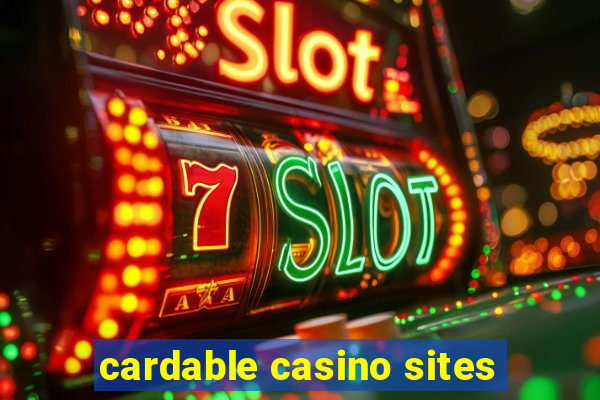 cardable casino sites