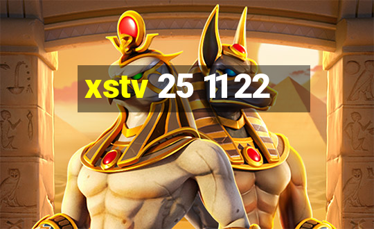 xstv 25 11 22