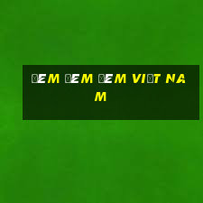 ĐÊM ĐÊM ĐÊM Việt nam