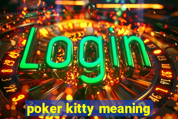 poker kitty meaning