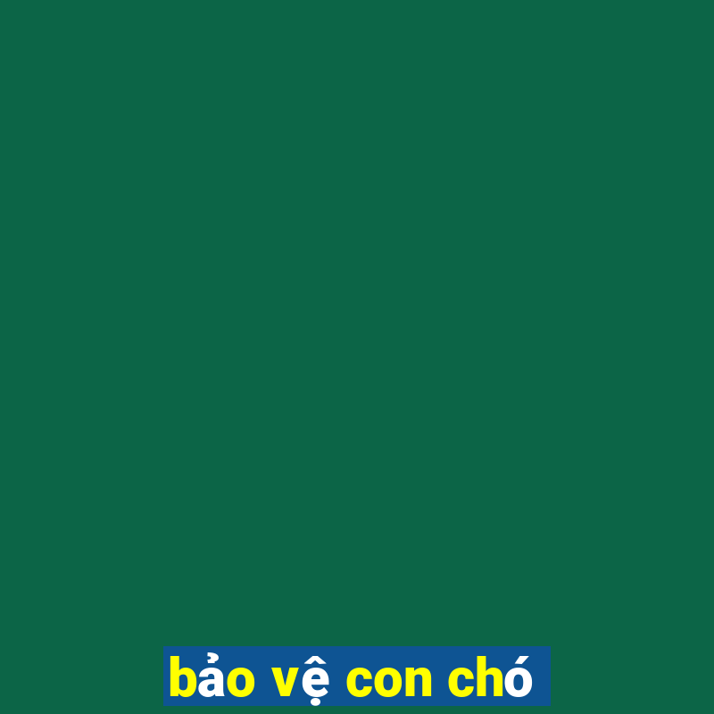 bảo vệ con chó