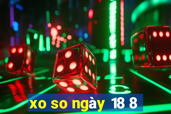 xo so ngay 18 8