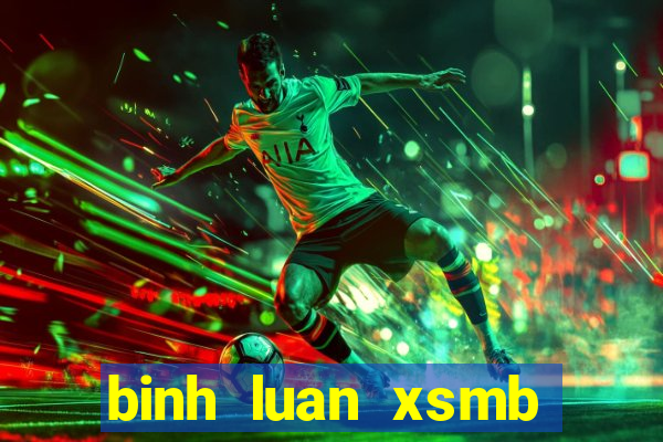 binh luan xsmb ngay hom nay