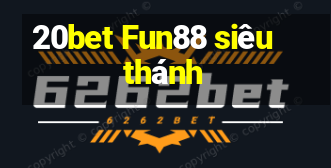 20bet Fun88 siêu thánh