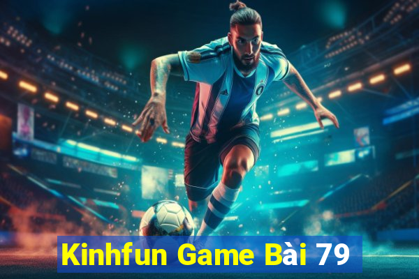 Kinhfun Game Bài 79