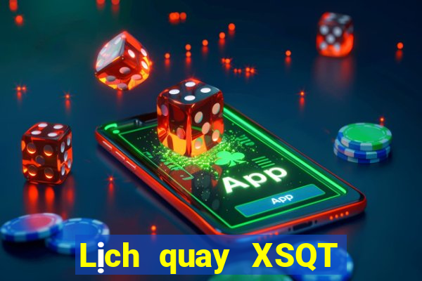 Lịch quay XSQT Thứ 2