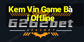 Kem Vin Game Bài Offline