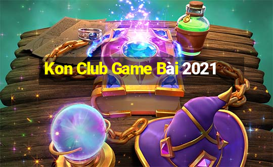 Kon Club Game Bài 2021