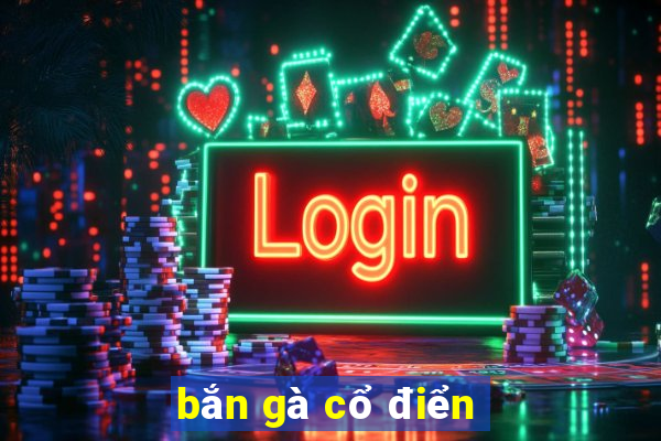 bắn gà cổ điển