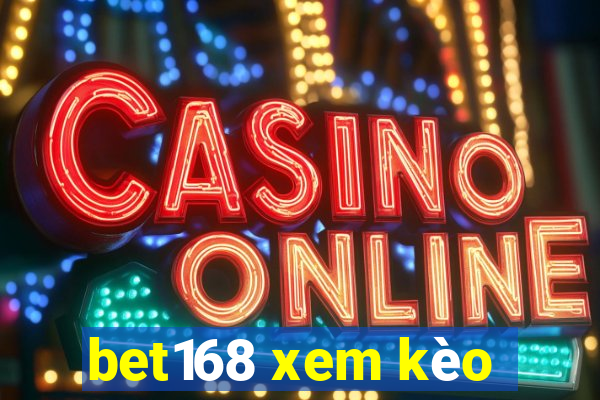 bet168 xem kèo