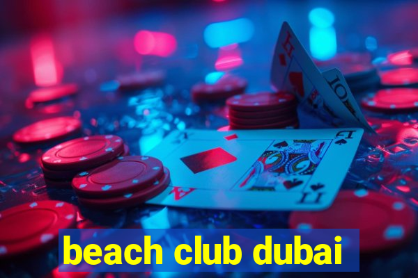 beach club dubai