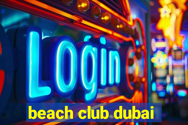 beach club dubai